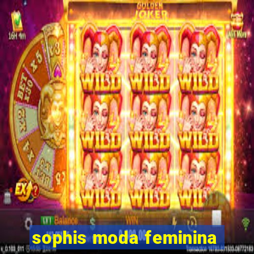 sophis moda feminina